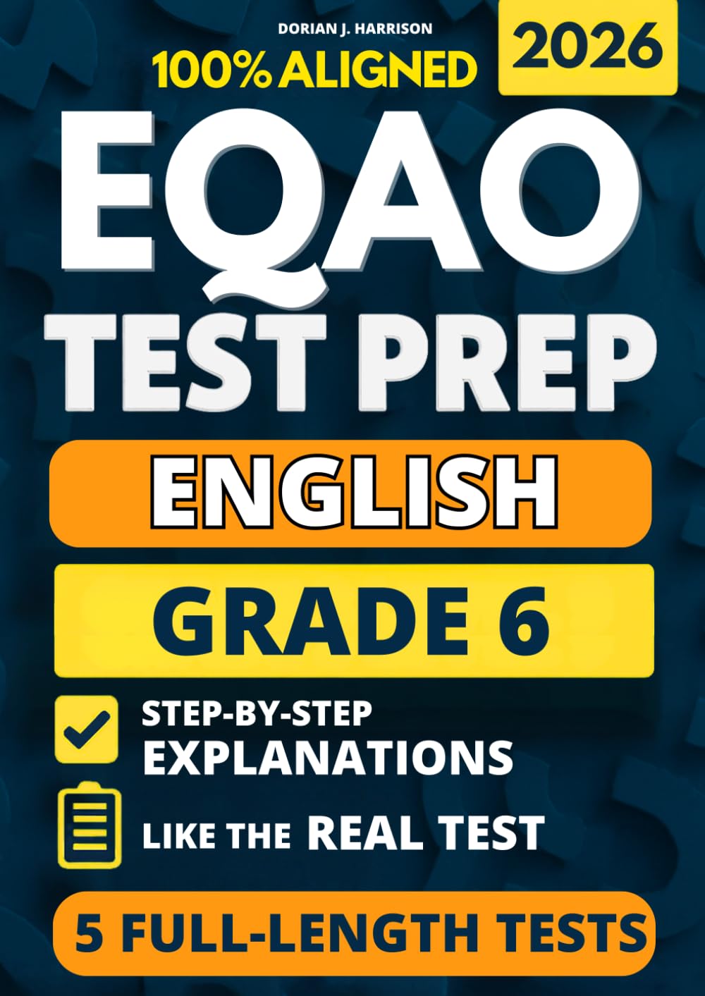 EQAO Grade 6 English Test Prep: 5 Full-Length Practice Exams with Complete Answer Keys and Example Answers for All Open-Response Questions to Build ... Exam (Ontario EQAO Complete Test Prep Series)