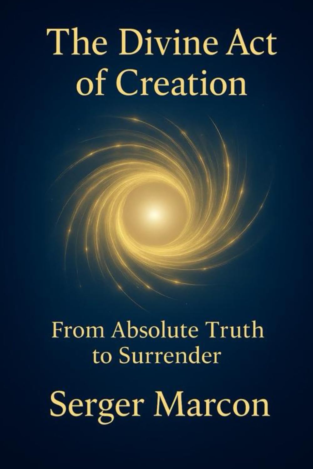 The Divine Act of Creation: From Absolute Truth to Surrender