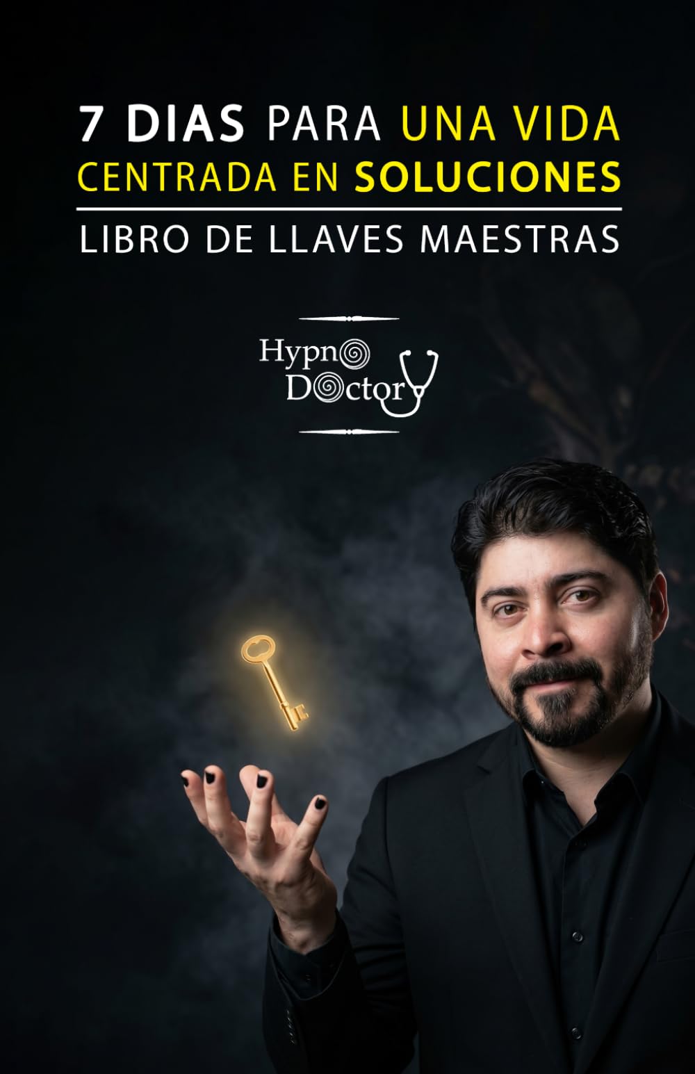 7 Días para Una Vida Centrada en Soluciones: El Libro de las Llaves Maestras