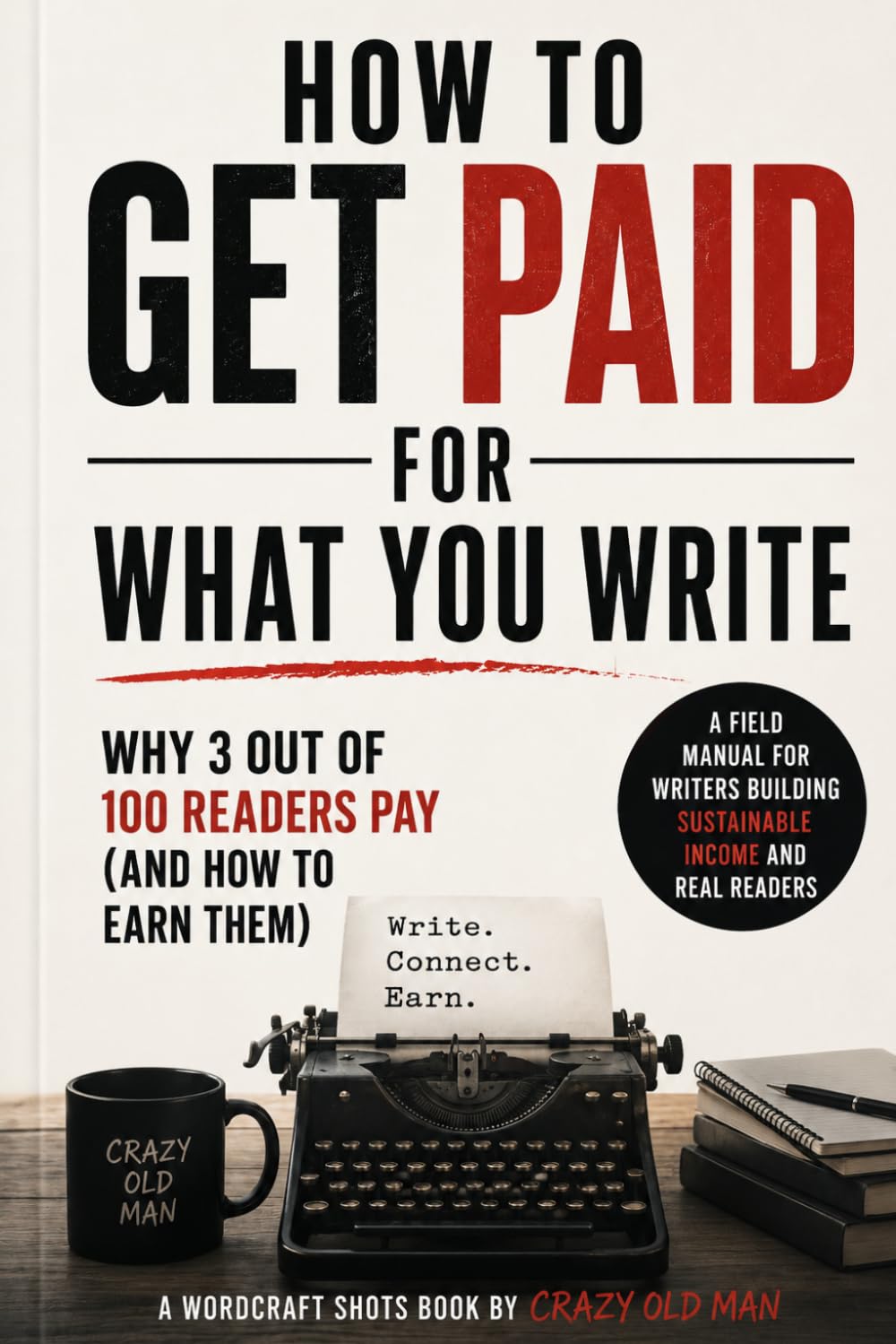 How to Get Paid for What You Write: Why 3 Out of 100 Readers Pay (and How to Earn Them)