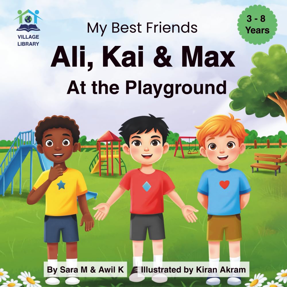 Ali, Kai & Max at the Playground: A Heartwarming Children’s Adventure Book of Friendship, Kindness, Diversity, and Belonging (with Bonus Audiobook & eBook) (My Best Friends)