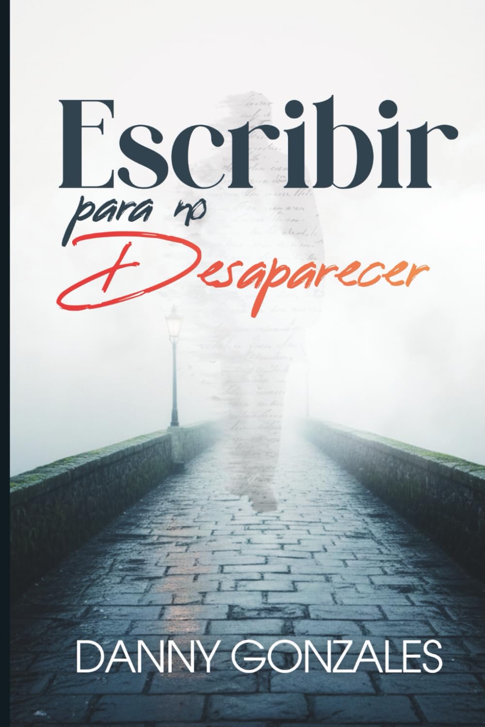 Escribir para no desaparecer: Cartas, silencios y reflexiones sobre el amor, la pérdida y el paso del tiempo