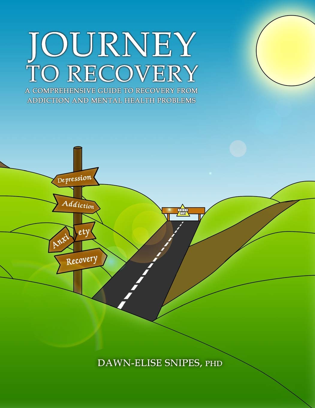 Journey to Recovery: A Comprehensive Guide to Recovery from Addiction and Mental Health Problems: Volume 1
