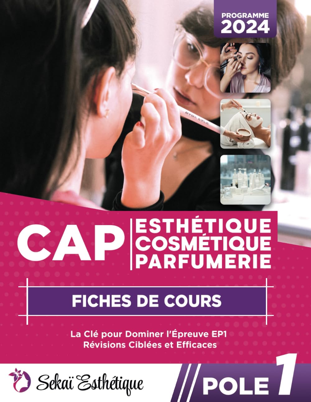 Fiches de cours POLE 1 - CAP Esthétique Cosmétique Parfumerie: La clé pour dominer l'Épreuve EP1 - Révisions ciblées et efficaces (Les fiches du CAP Esthétique)