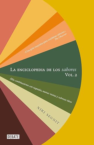 La enciclopedia de los sabores Vol 2: Más combinaciones con vegetales, nuevas re cetas y deliciosas ideas / The Flavor Thesaurus: More Flavors (Spanish Edition)