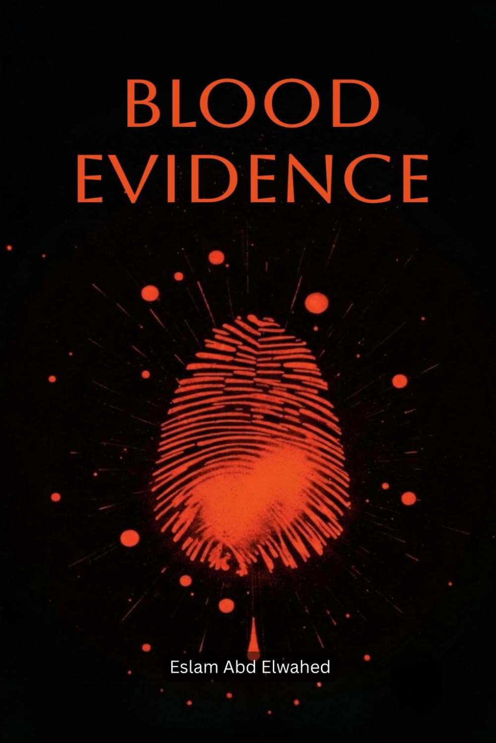 Blood Evidence: 100 True Stories of Forensics That Exposed Murderers (Crime & Mystery)