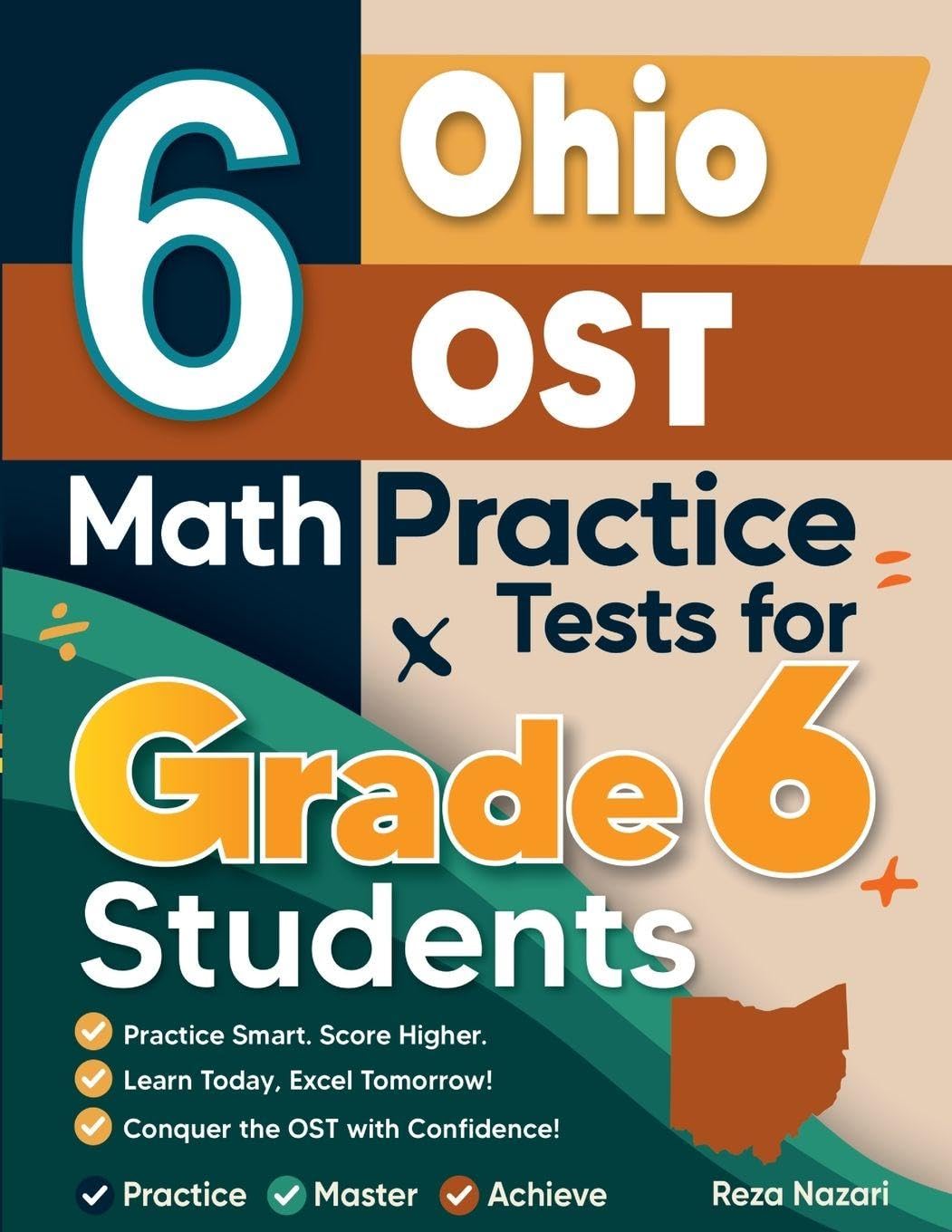 6 Ohio OST Math Practice Tests for Grade 6 Students: A Complete Guide to Building Math Mastery and Excelling on the Ohio OST Test