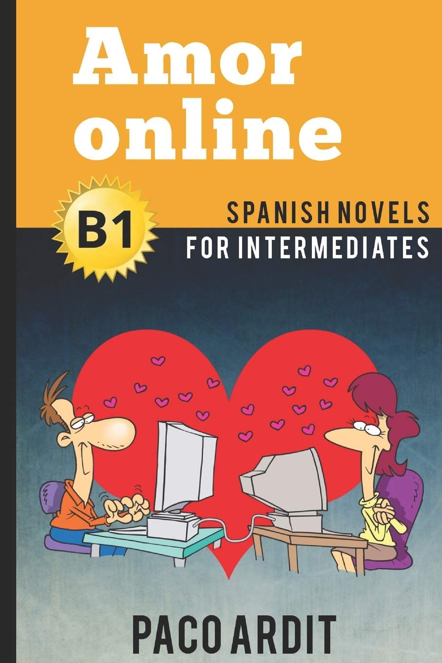 Spanish Novels: Amor online (Spanish Novels for Intermediates - B1) (Spanish Novels Series) (Spanish Edition)