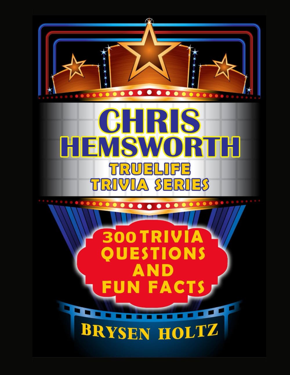 Truelife Trivia Chris Hemsworth: 300 Trivia Questions and Fun Facts