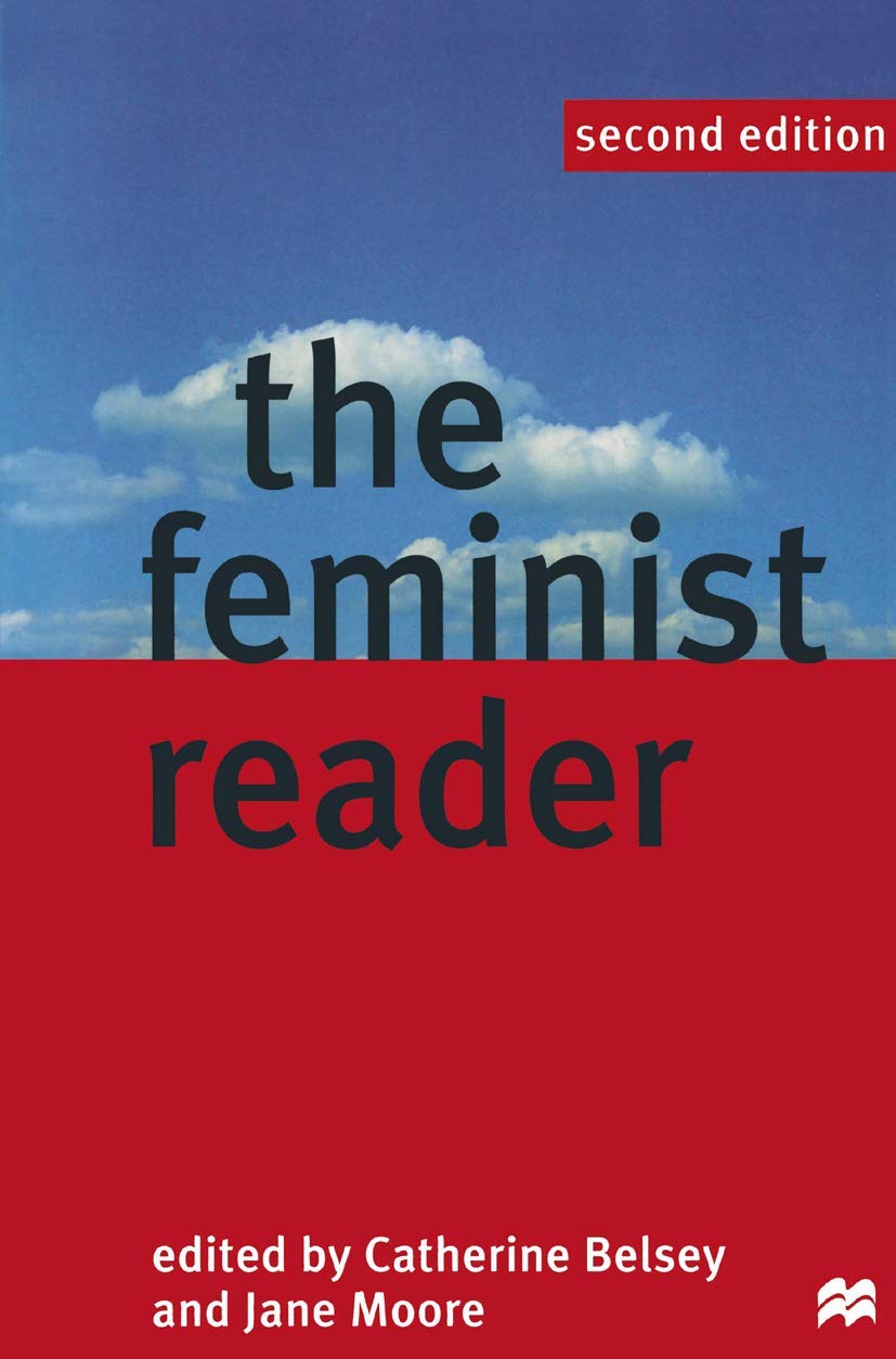 The Feminist Reader: Essays in Gender and the Politics of Literary Criticism