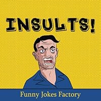 Insults!: 100+ Funny Insults and Comebacks, Comedy, Humor, and Puns (LOL Funny Jokes) 1539159728 Book Cover