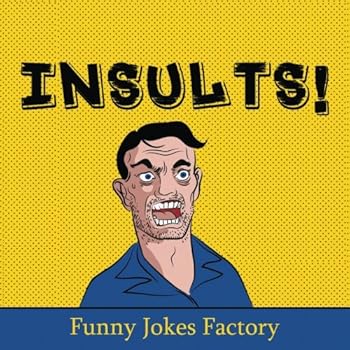 Paperback Insults!: 100+ Funny Insults and Comebacks, Comedy, Humor, and Puns Book