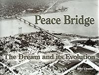 Peace Bridge : The Dream and Its Evolution 0978496108 Book Cover
