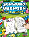  SCHWUNGÜBUNGEN AB 5 JAHREN: Das große Übungsheft mit spielerischen Aufgaben zur Förderung der Feinmotorik und Konzentration für Ihr Kind - Die perfekten Lerntechniken für Kindergarten bis Schule