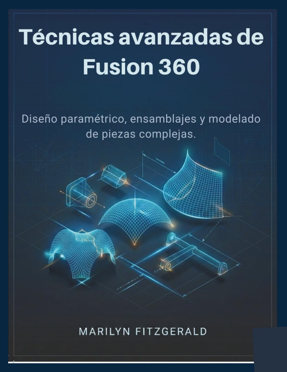 Técnicas avanzadas de Fusion 360: Diseño paramétrico, ensamblajes y modelado de piezas complejas