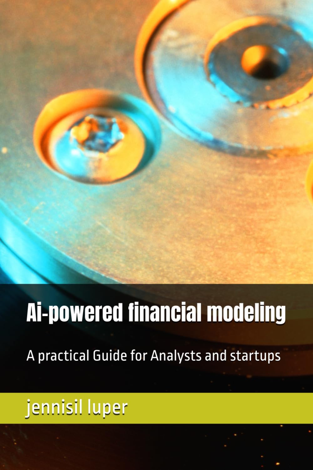Ai-powered financial modeling: A practical Guide for Analysts and startups