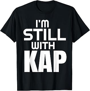 I'M Still With Kap T-Shirt T-Shirt
