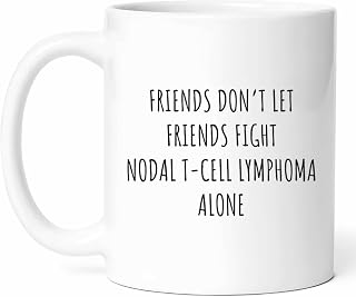 Friends Nodal T-cell Lymphoma Support Mug - Awareness Coffee Cup - Supportive Community Funny Gift From - Health Advocacy Tea Mugs - Cancer Cups - 11 Oz Ceramic Gifts For Birthday, Him, Her, Month