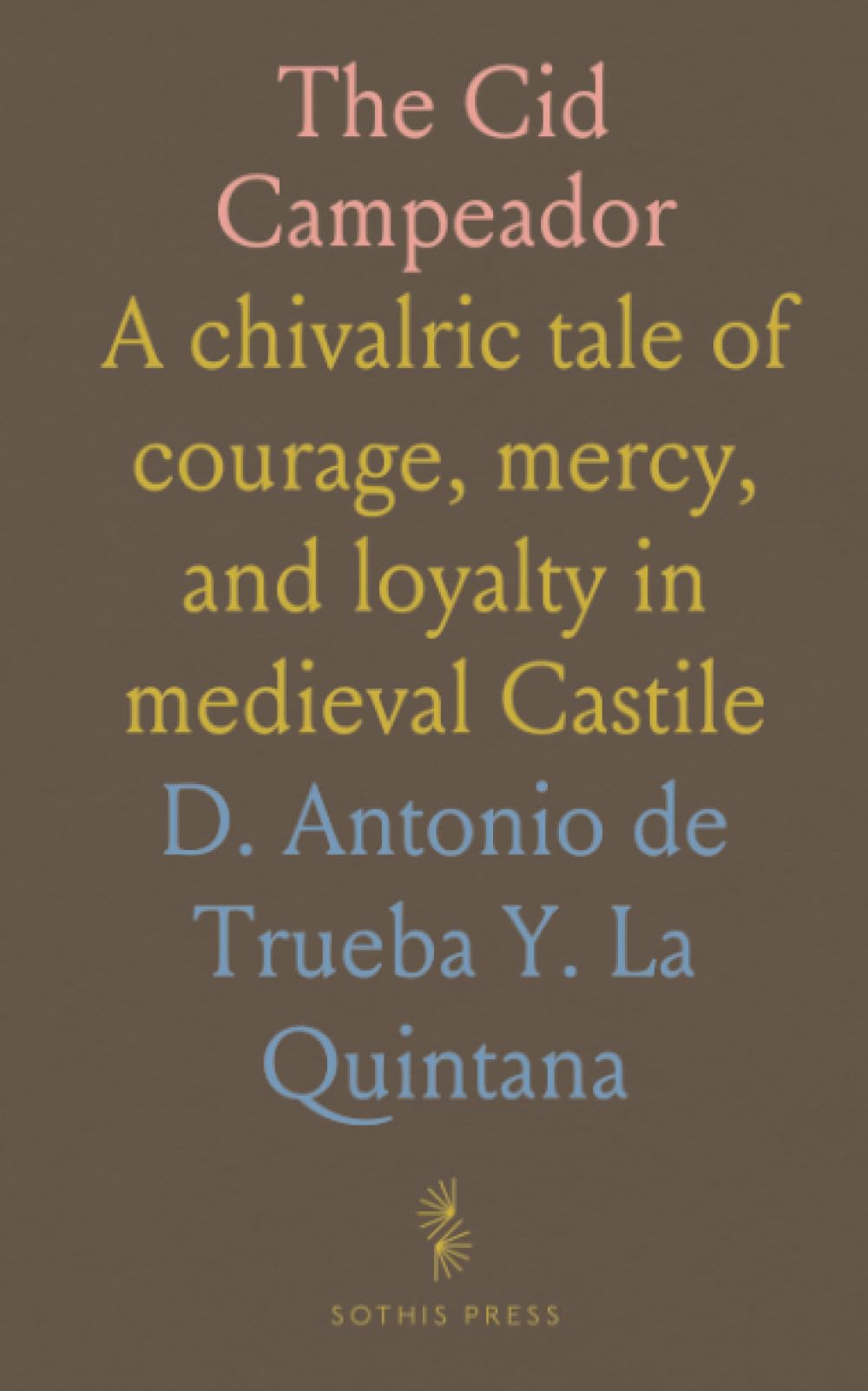 The Cid Campeador: A chivalric tale of courage, mercy, and loyalty in medieval Castile