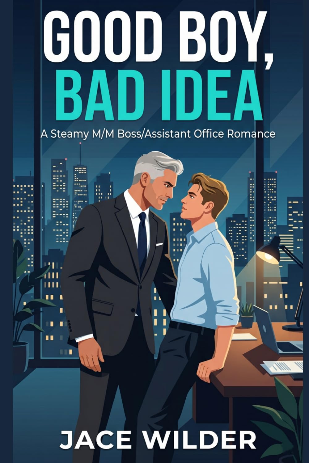 Good Boy, Bad Idea: A Steamy M/M Boss/Assistant Office Romance