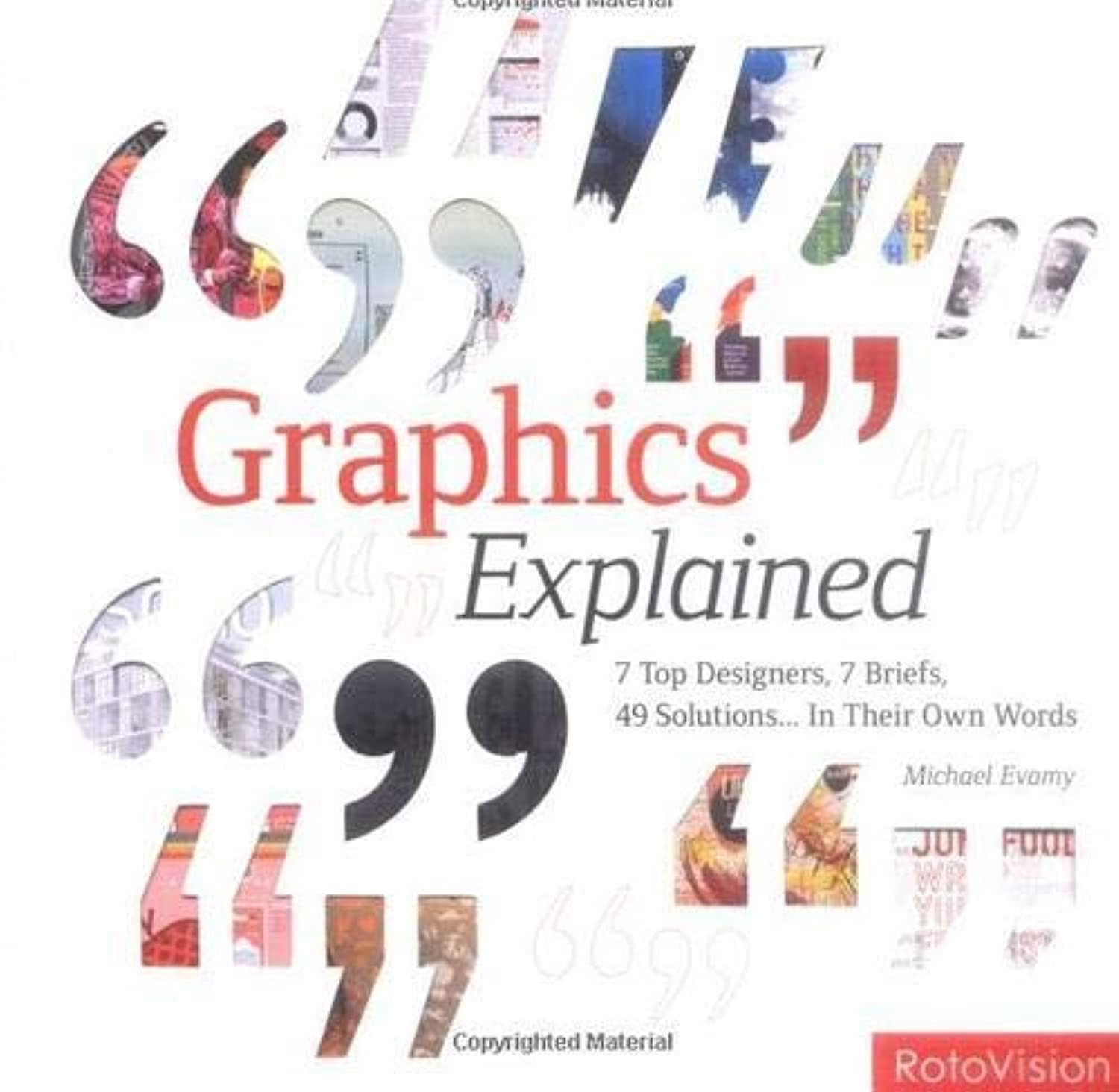 Rotovision Graphics Explained: 7 Top Designers, 7 Briefs, 49 Solutions. . . in Their Own Words Book
