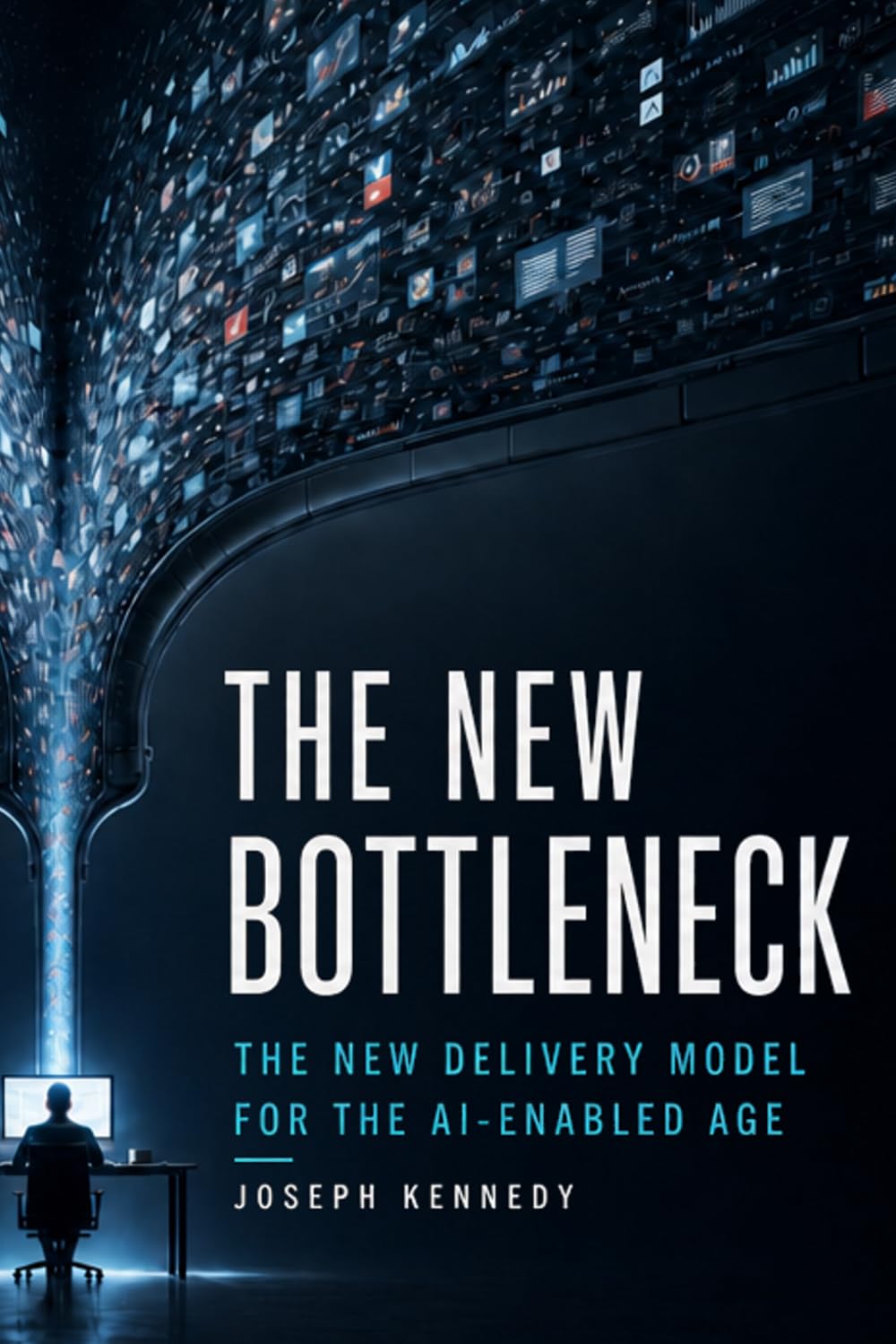 The New Bottleneck: The New Delivery Model for the AI-Enabled Age