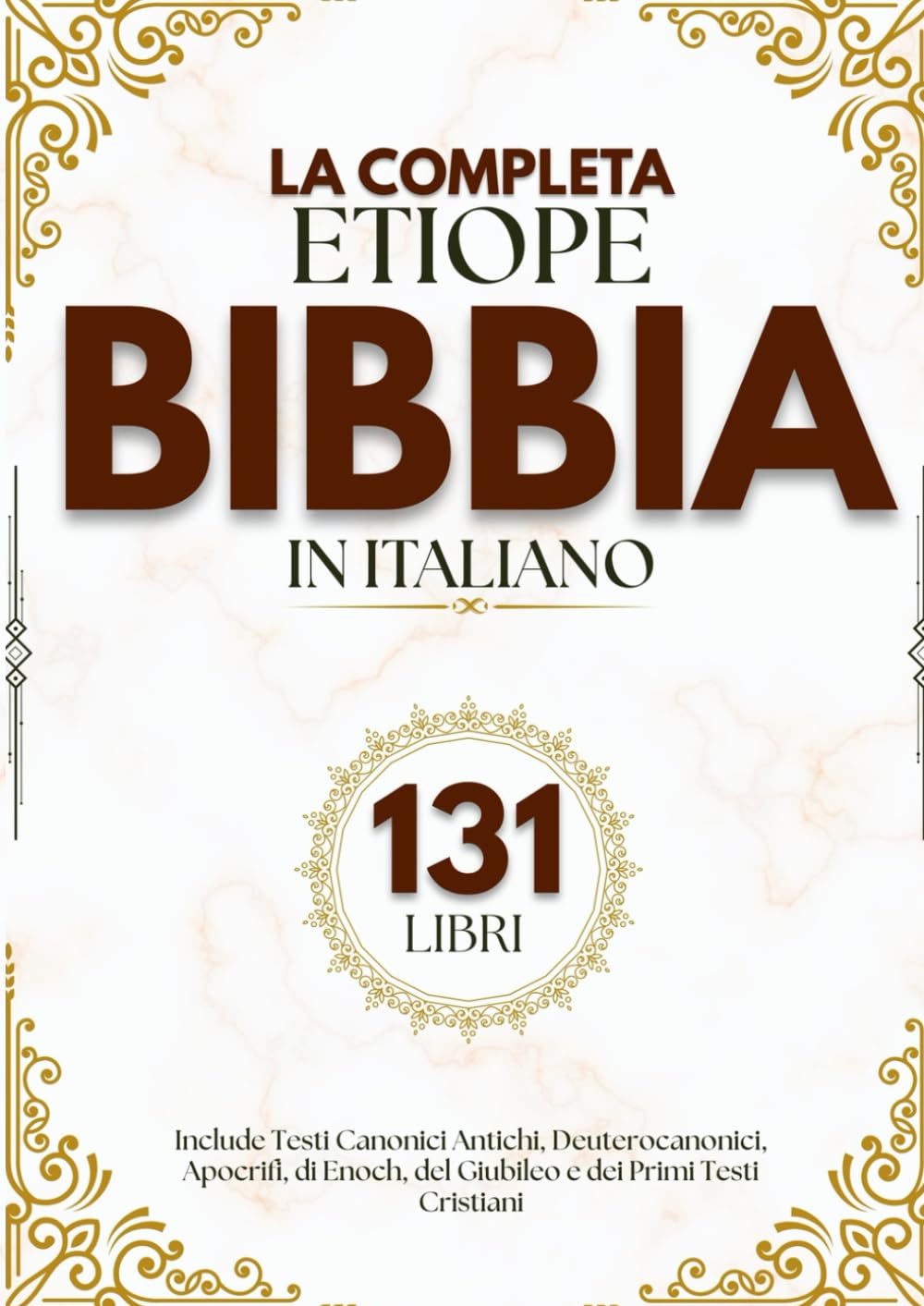 La Bibbia Etiope Completa in Italiano (131 Libri): Include Testi Canonici Antichi, Deuterocanonici, Apocrifi, di Enoch, del Giubileo e dei Primi Testi Cristiani