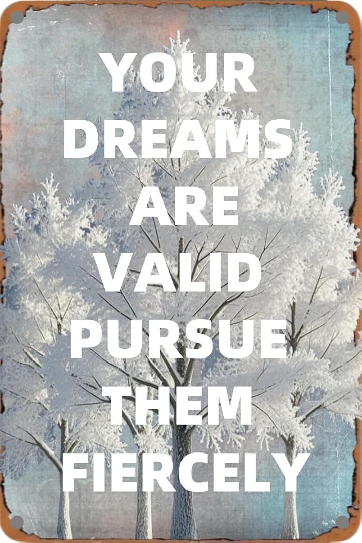 Your Dreams Are Valid Pursue Them Fiercely Art Plaque Wall Decor Look Funny Gifts for Cafe Home Kitchen Bathroom Farm Garden Bar Posters Tin Sign 8x12 Inch