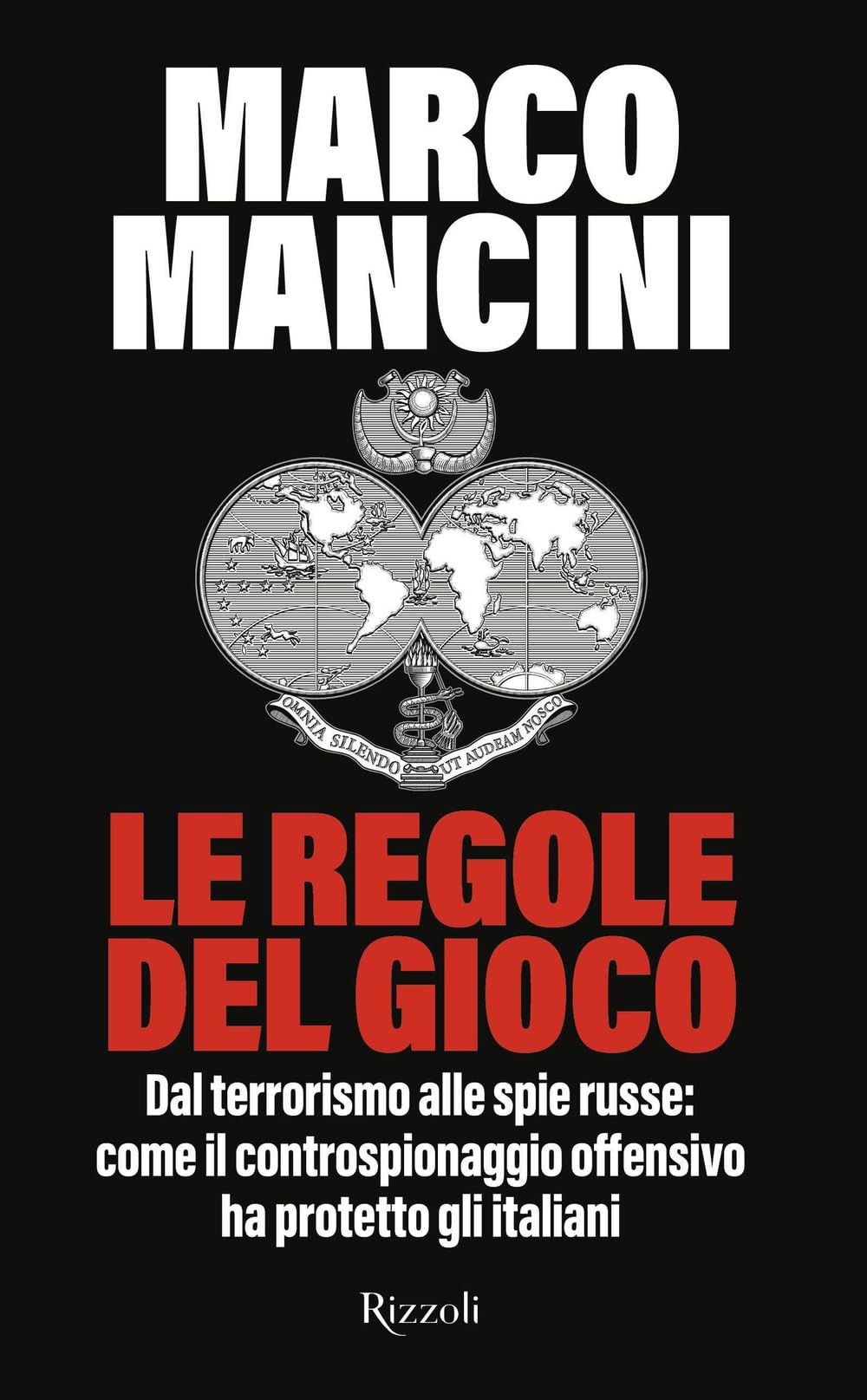 Le Regole Del Gioco. Dal Terrorismo Alle Spie Russe: Come Il Controspionaggio Offensivo Ha Protetto Gli Italiani - 4