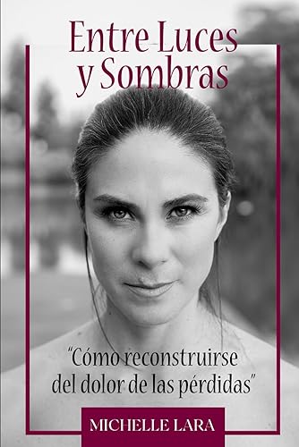 Entre Luces y Sombras: Cómo Reconstruirse del Dolor de las Pérdidas