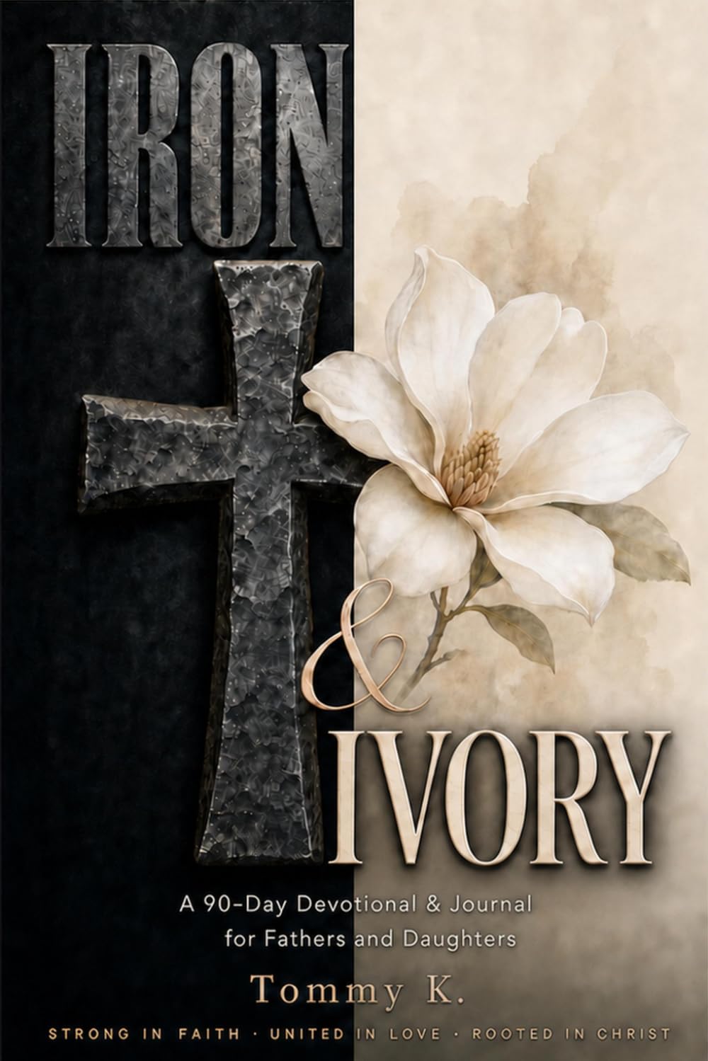 Iron and Ivory: A 90 - Day Devotional for Fathers and Daughter.