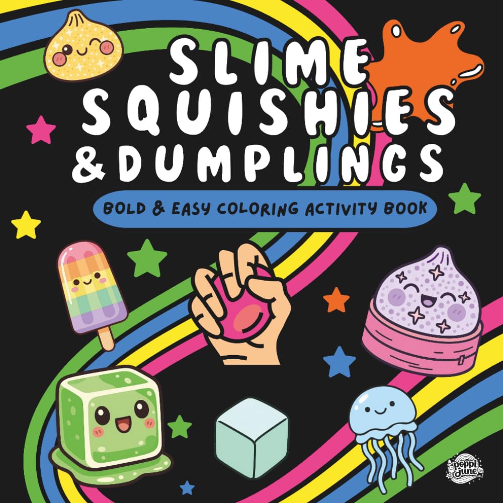 Slime, Squishies & Dumplings Bold & Easy Coloring Activity Book: A Screen-Free Adventure Filled with Adorable Slime, Squishies, Dumplings, and Creative Fun