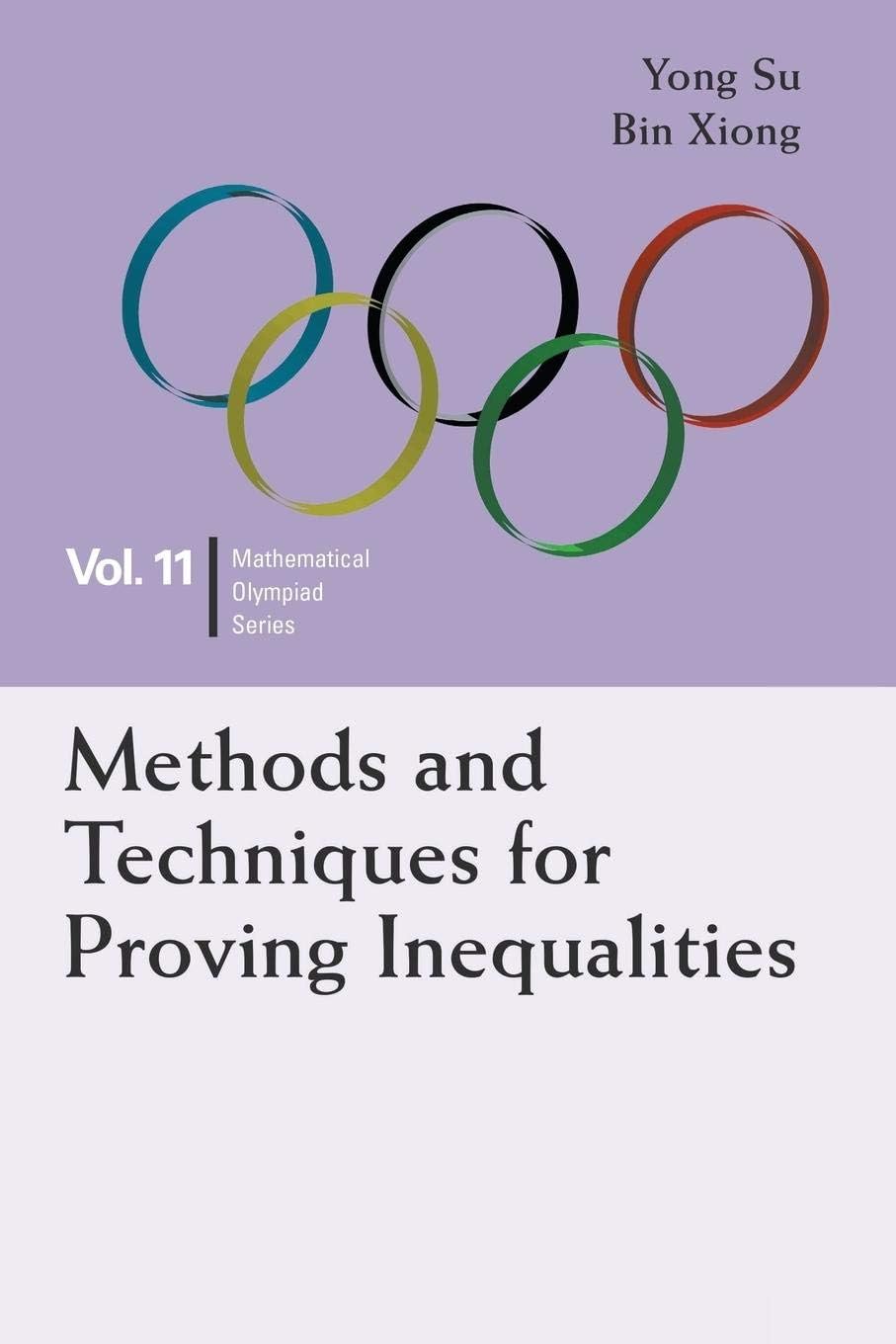 Methods And Techniques For Proving Inequalities: In Mathematical Olympiad and Competitions: 11 (Mathematical Olympiad Series) Paperback – 6 Oct. 2015