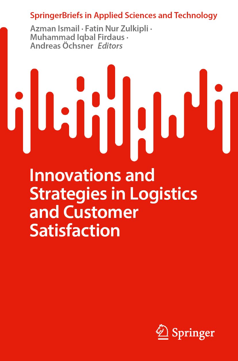 Innovations and Strategies in Logistics and Customer Satisfaction (SpringerBriefs in Applied Sciences and Technology)