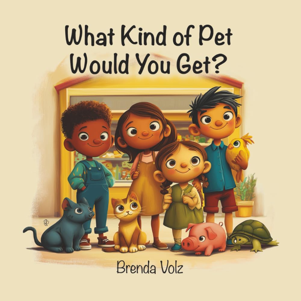 What Kind of Pet Would You Get?: A Fun and Imaginative Children's Picture Book About Choosing the Perfect Pet