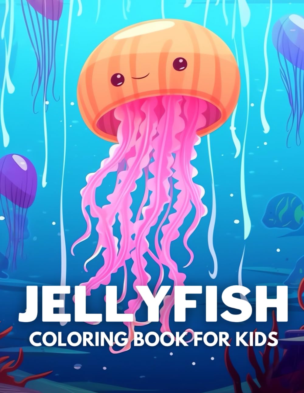 Jellyfish Coloring Book For Kids: +40 Fun And Easy Drawings Of Jellyfish To Color For Kids, Boys And Girls Who love underwater marine life, Stressrelief Relaxing