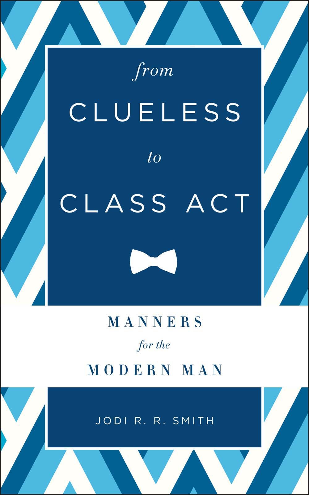 Buy From Clueless to Class Act: Manners for the Modern Man — BookShops.in