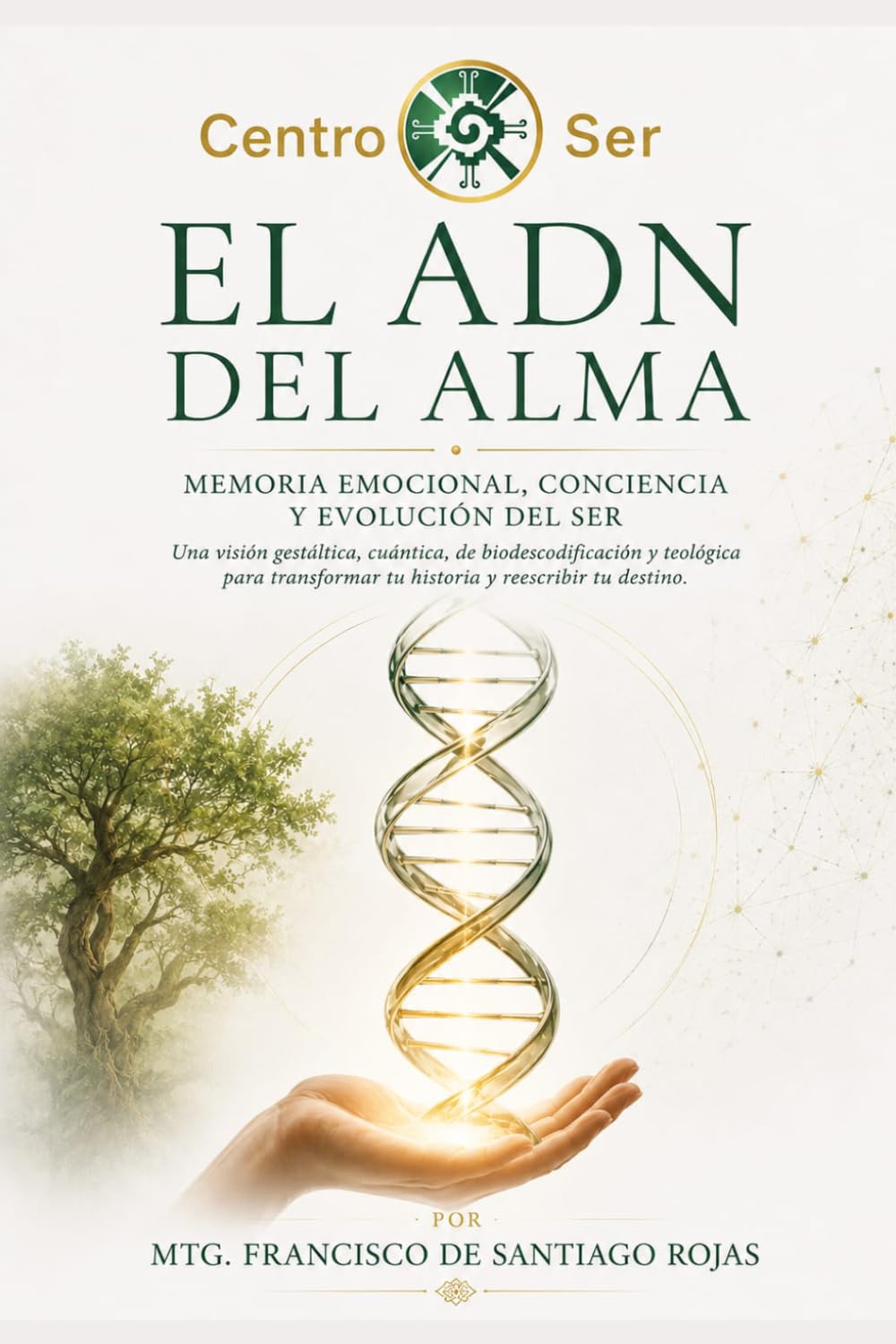 EL ADN DEL ALMA: Memoria emocional, conciencia y evolución del ser