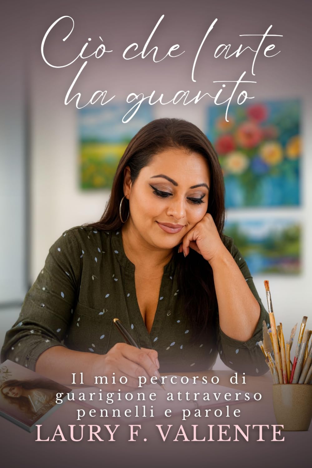 Ciò che l’arte ha guarito: Il mio percorso di guarigione attraverso pennelli e parole