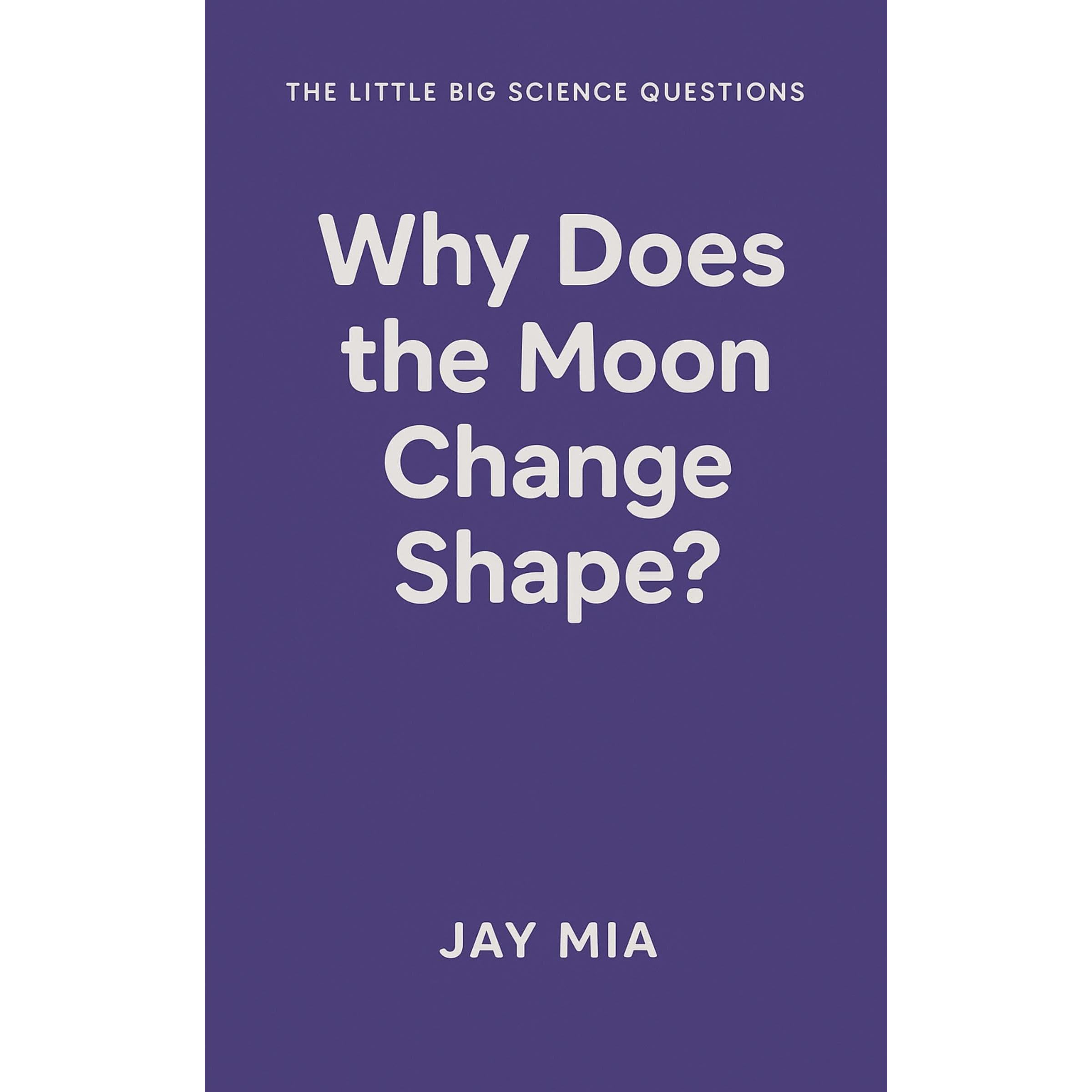Why Does the Moon Change Shape?