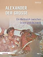Alexander Der Grosse: Ein Weltreich Zwischen Orient Und Okzident (German Edition) 3534610997 Book Cover