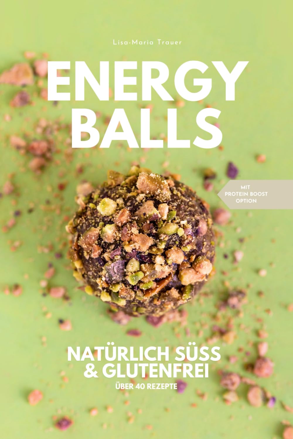 Energyballs - natürlich süß und glutenfrei: Gesund naschen für Groß und Klein