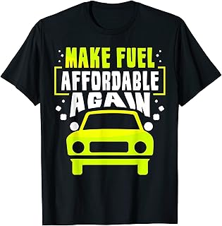 Make Fuel Affordable Again Pump Gas Petrol Prices T-Shirt