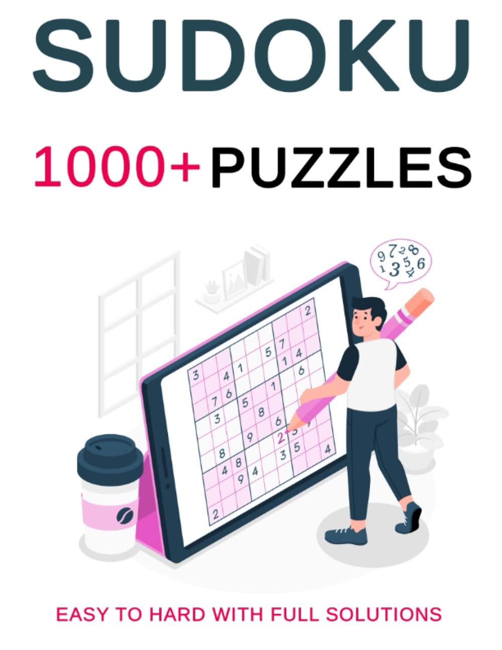 1000+ Sudoku Puzzles Easy to Hard: A Book With More Than 1000 Sudoku Puzzles from Easy to Hard With Full Solutions for adults