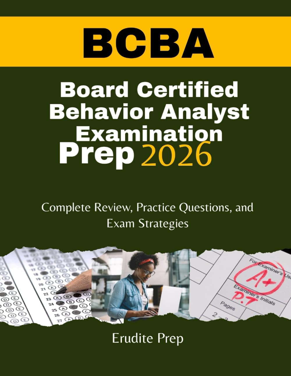 Board Certified Behavior Analyst (BCBA) Examination Prep 2026: Complete Review, Practice Questions, and Exam Strategies