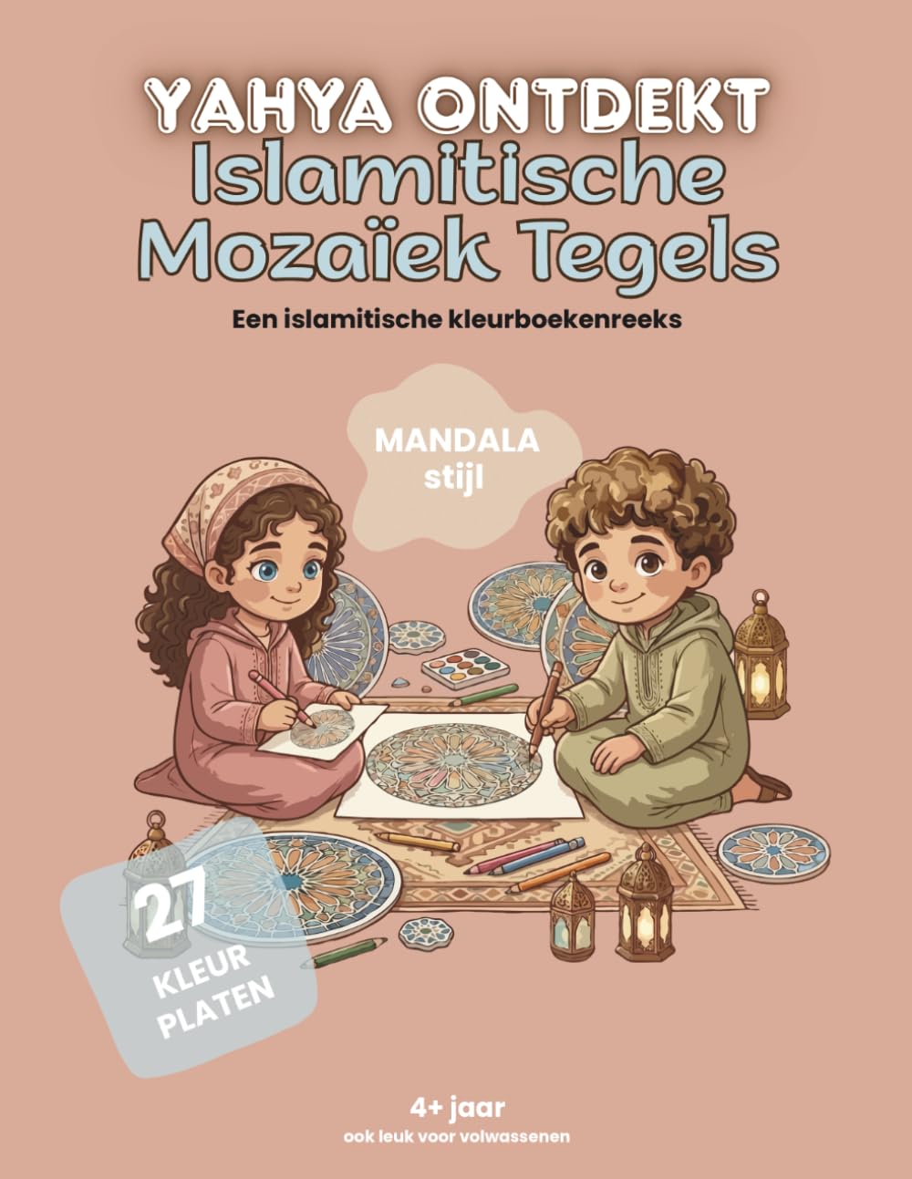 Yahya Ontdekt: Islamitische Mozaïek Tegels: Een islamitisch geometrisch kleurboek vol rust en focus: Mandala Stijl (Kleurboekenreeks voor Kinderen)