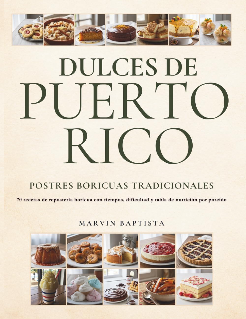 Dulces de Puerto Rico: 70 recetas de repostería boricua con tiempos, dificultad y nutrición por porción