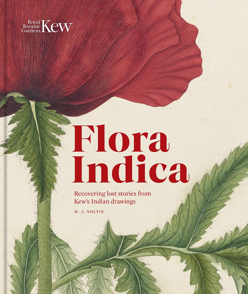 Flora Indica: Recovering Lost Stories from Kew'. Noltie, Noltie,**