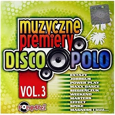 Maxx Dance / Effect / HI-FI: Muzyczne Premiery Disco Polo Vol. 3