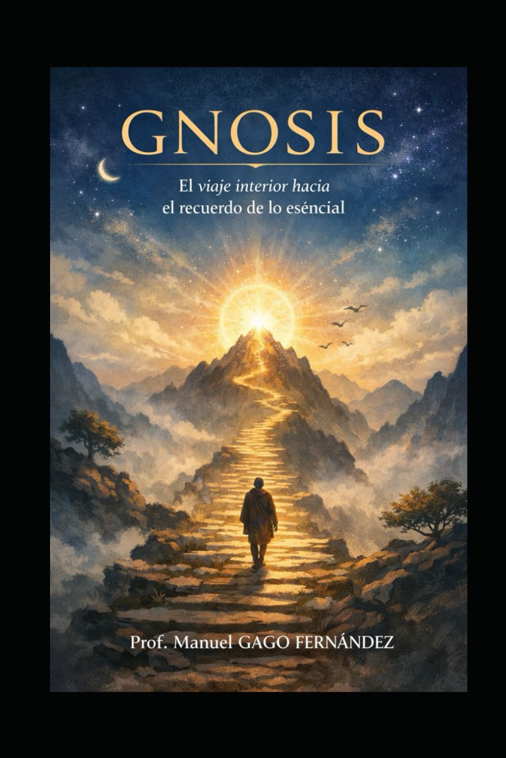 GNOSIS El viaje interior hacia el recuerdo de lo esencial (Ensayos Biográficos Y Humanistas)